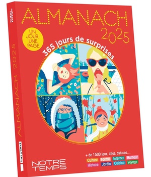 ALMANACH NOTRE TEMPS - EDITION 2025 - 365 JOURS DE SURPRISES - 1 JOUR = 1 PAGE - +1500 JEUX, INFOS,