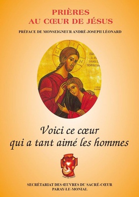 VOICI CE COEUR QUI TANT AIME LES HOMMES - PRIERES AU COEUR DE JESUS