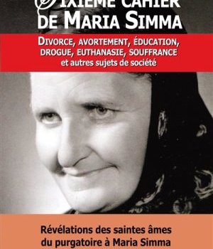 3 SIXIEME CAHIER DE MARIA SIMMA. DIVORCE, AVORTEMENT, EDUCATION, DROGUE, EUTHANASIE, SOUFFRANCE