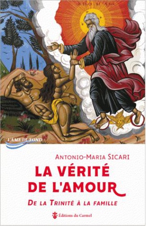 LA VERITE DE L'AMOUR - DE LA TRINITE A LA FAMILLE