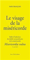 LE VISAGE DE LA MISERICORDE - MISERICORDAE VULTUS - BULLE D'INDICTION DU JUBILE EXTRAORDIANAIRE DE L