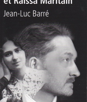JACQUES ET RAISSA MARITAIN, LES MENDIANTS DU CIEL