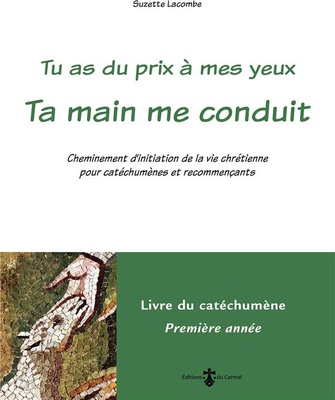 TA MAIN ME CONDUIT - LIVRE CATECHUMENE 1RE ANNEE (LIVRE VERT) - CHEMINEMENT D'INITIATION DE LA VIE C