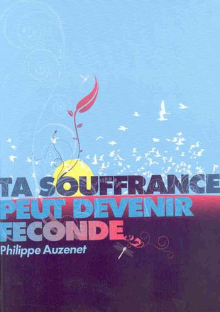 TA SOUFFRANCE PEUT DEVENIR FECONDE