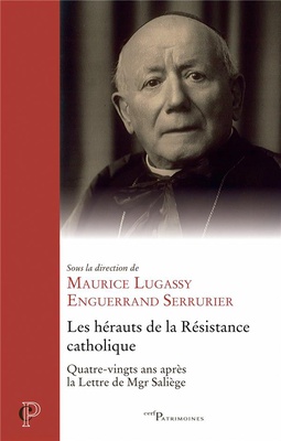 LES HERAUTS DE LA RESISTANCE CATHOLIQUE - 80 ANS APRES LA LETTRE DE MGR SALIEGE