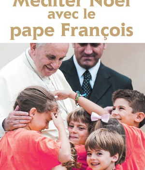 MEDITER NOEL AVEC LE PAPE FRANCOIS ED. 2016