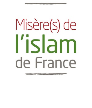 MISERE(S) DE L'ISLAM DE FRANCE
