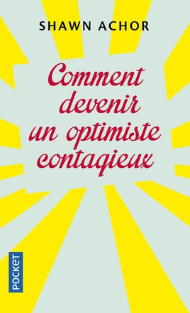 COMMENT DEVENIR UN OPTIMISTE CONTAGIEUX