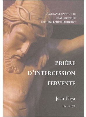 PRIERE D'INTERCESSION FERVENTE LIVRET 3