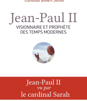 JEAN-PAUL II, VISIONNAIRE ET PROPHETE DES TEMPS MODERNES