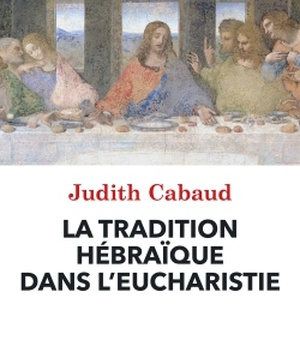 LA TRADITION HEBRAIQUE DANS L'EUCHARISTIE