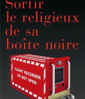 SORTIR LE RELIGIEUX DE SA BOITE NOIRE