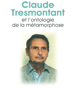 CLAUDE TRESMONTANT ET L'ONTOLOGIE DE LA METAMORPHOSE