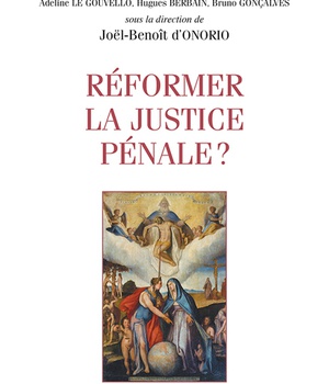 REFORMER LA JUSTICE PENALE ?