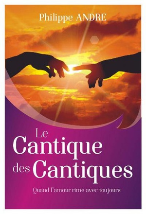 LE CANTIQUE DES CANTIQUES - QUAND L AMOUR RIME AVEC TOUJOURS