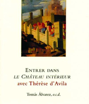 ENTRER DANS LE CHATEAU INTERIEUR AVEC THERESE D'AVILA