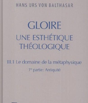 GLOIRE, TOME III-1 : LE DOMAINE DE LA METAPHYSIQUE, 1ERE PARTIE
