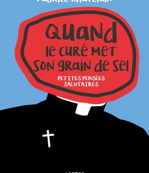 QUAND LE CURE MET SON GRAIN DE SEL - PETITES PENSEES SALUTAIRES