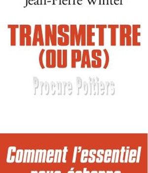 TRANSMETTRE (OU PAS)