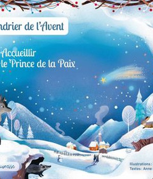 ACCUEILLIR LE PRINCE DE LA PAIX - MON CALENDRIER DE L'AVENT - EDITION ILLUSTREE