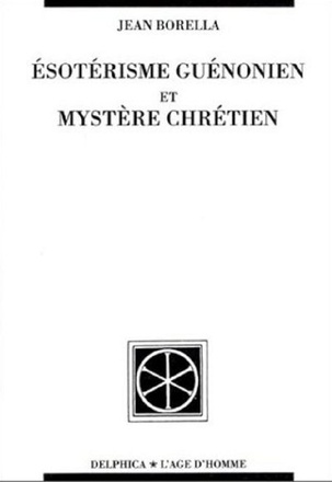 ESOTERISME GUENONIEN ET MYSTERE CHRETIEN