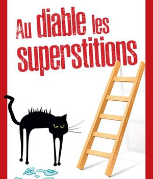 AU DIABLE LES SUPERSTITIONS