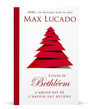 A CAUSE DE BETHLEEM - L'AMOUR EST NE, L'ESPOIR EST REVENU