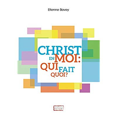 CHRIST EN MOI: QUI FAIT QUOI?