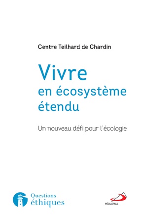 VIVRE EN ECOSYSTEME ETENDU - UN NOUVEAU DEFI POUR L'ECOLOGIE
