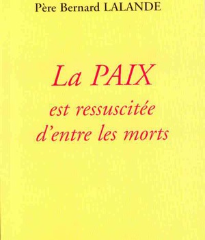 LA PAIX EST RESSUSCITEE D'ENTRE LES MORTS