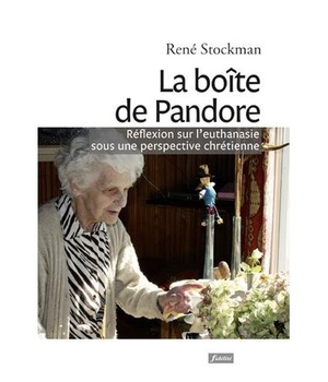 LA BOITE DE PANDORE - REFLEXION SUR L'EUTHANASIE SOUS UNE PERSPECTIVE CHRETIENNE
