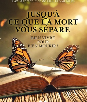 JUSQU'A CE QUE LA MORT VOUS SEPARE - BIEN VIVRE POUR BIEN MOURIR !
