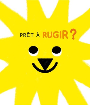 PRET A RUGIR ?