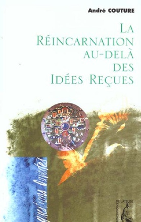 LA REINCARNATION AU-DELA DES IDEES RECUES