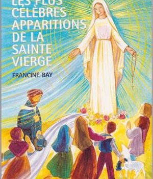 LES PLUS CELEBRES APPARITIONS DE LA SAINTE VIERGE