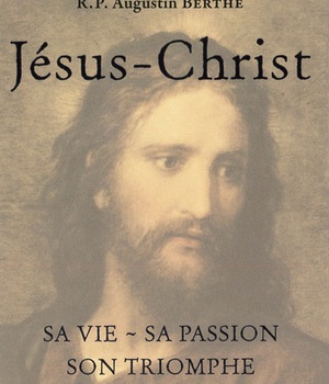 JESUS-CHRIST, SA VIE, SA PASSION, SON TRIOMPHE