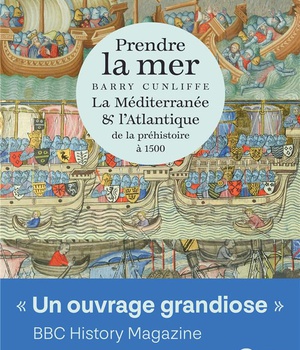 PRENDRE LA MER - LA MEDITERRANEE ET L ATLANTIQUE DE LA PREHISTOIRE A 1500