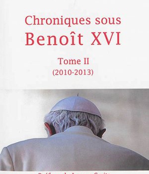 CHRONIQUES SOUS BENOIT XVI TOME 2 2010-2013