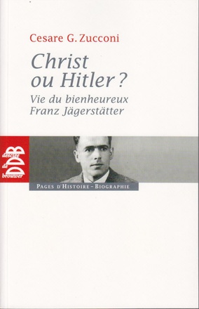 CHRIST OU HITLER ? - VIE DU BIENHEUREUX FRANZ JAGERSTATTER