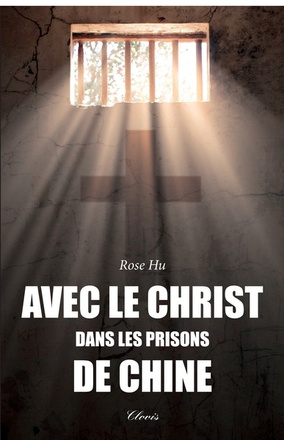 AVEC LE CHRIST DANS LES PRISONS DE CHINE