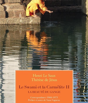 LE SWAMI ET LA CARMELITE 2 - LA BEAUTE DU GANGE - CORRESPONDANCE 1968-1973