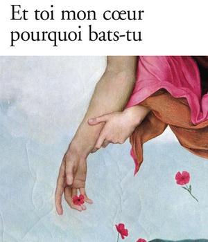 ET TOI MON COEUR POURQUOI BATS-TU