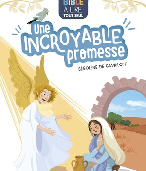 UNE INCROYABLE PROMESSE - MA PREMIERE BIBLE A LIRE TOUT SEUL