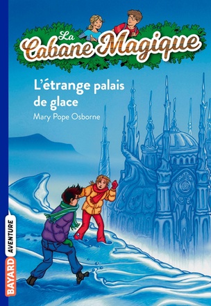 LA CABANE MAGIQUE, TOME 27 - ETRANGE PALAIS DE GLACE