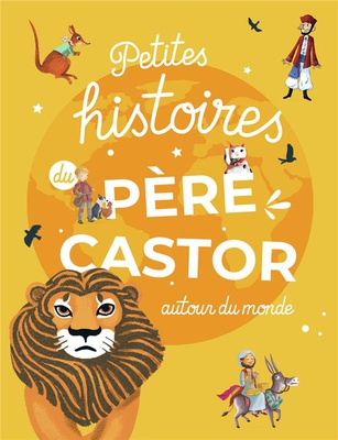 PETITES HISTOIRES DU PERE CASTOR AUTOUR DU MONDE