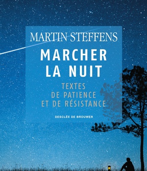 MARCHER LA NUIT - TEXTES DE PATIENCE ET DE RESISTANCE
