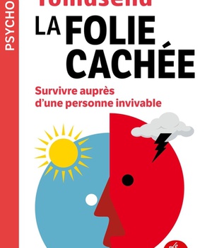 LA FOLIE CACHEE - SURVIVRE AUPRES D'UNE PERSONNE INVIVABLE