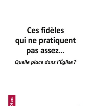 CES FIDELES QUI NE PRATIQUENT PAS ASSEZ...