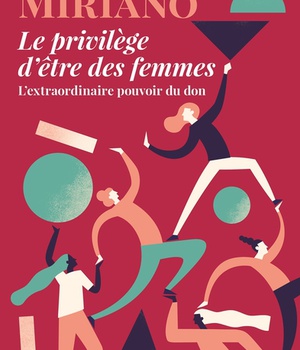 LE PRIVILEGE D'ETRE DES FEMMES - L'EXTRAORDINAIRE POUVOIR DU DON