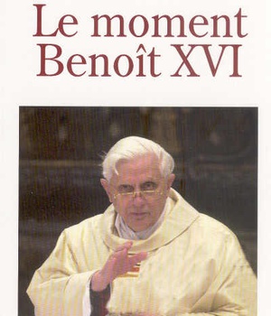LE MOMENT BENOIT XVI